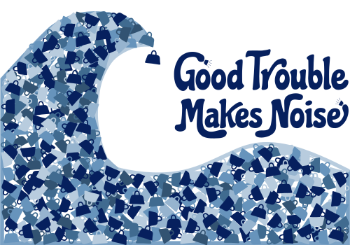 Good Trouble Makes Noise Blue Wave