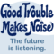 good trouble makes noise logo